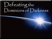 Defeating the Dominions of Darkness