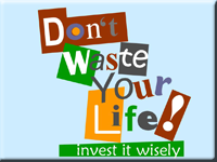 Don't Waste Your Life!